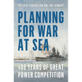 Planning for War at Sea: 400 Years of Great Power Competition