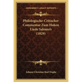 Philologische-Critischer Commentar Zum Hoken Liede Salomo's (1829)