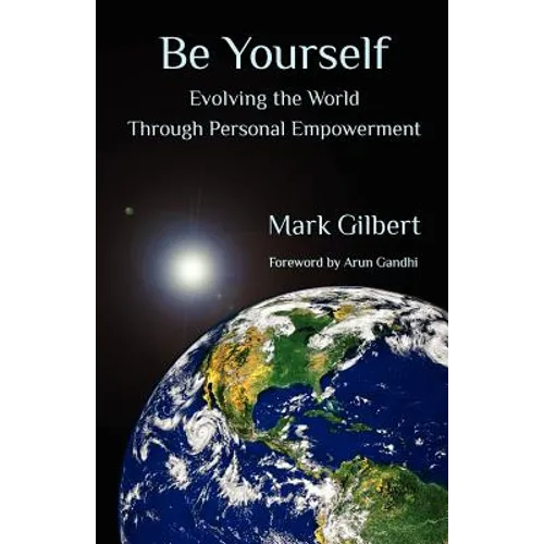 Be Yourself: Evolving the World Through Personal Empowerment