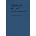 Dictionary of Alcohol Use and Abuse: Slang, Terms, and Terminology
