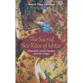 The Sacred Sex Rites of Ishtar: Shamanic sexual healing and sex magic