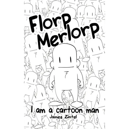 Florp Merlorp: I am a Cartoon Man