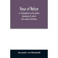 Views of nature, or, Contemplations on the sublime phenomena of creation: with scientific illustrations