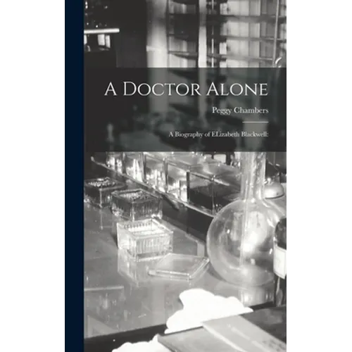 A Doctor Alone; a Biography of ELizabeth Blackwell