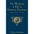 The Mysteries of Life in Children's Literature: Books That Inspire a Love of Life