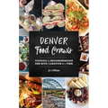 Denver Food Crawls: Touring the Neighborhoods One Bite and Libation at a Time