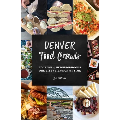 Denver Food Crawls: Touring the Neighborhoods One Bite and Libation at a Time