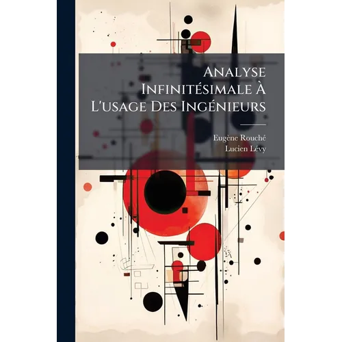 Analyse Infinitésimale À L'usage Des Ingénieurs: Calcul Différentiel