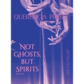 Not Ghosts, But Spirits II: art from the women's & lgbtqia+ communities