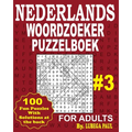 Nederlands Woordzoek Puzzelboek #3: Train je hersenen met 100 uitdagende breinbrekers voor volwassenen (Nederlandse editie)
