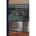 Sketches in the History of the Underground Railroad, Comprising Many Thrilling Incidents of the Esca