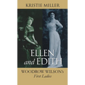 Ellen and Edith: Woodrow Wilson's First Ladies