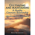 Cultivating and Maintaining a Healthy Covenant Relationship with the God of Abraham, Isaac, and Jacob: The Awe-Inspiring Revelation of the True Biblic
