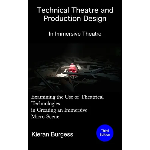 Examining the use of theatrical technologies in creating an immersive Micro-Scene: Technical Theatre and Production Design: In Immersive Theatre