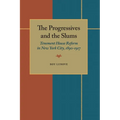 The Progressives and the Slums: Tenement House Reform in New York City, 1890-1917