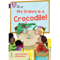 My Granny Is a Crocodile!: Band 08/Purple