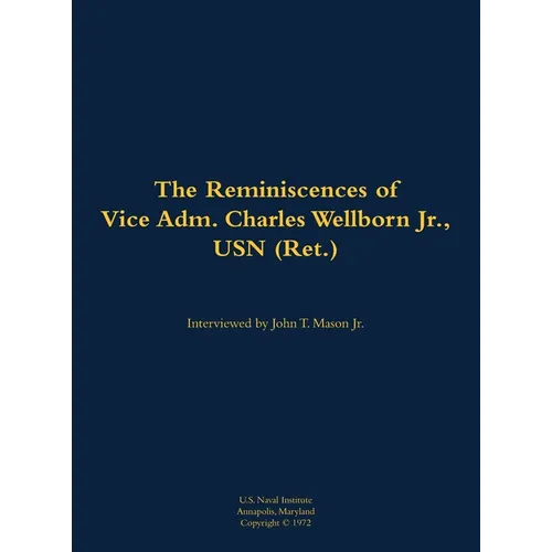The Reminiscences of Vice Adm. Charles Wellborn Jr., USN (Ret.): 1901-1988