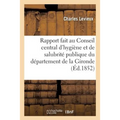 Rapport fait au Conseil central d'hygiène et de salubrité publique du département de la Gironde