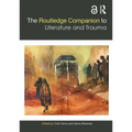 The Routledge Companion to Literature and Trauma