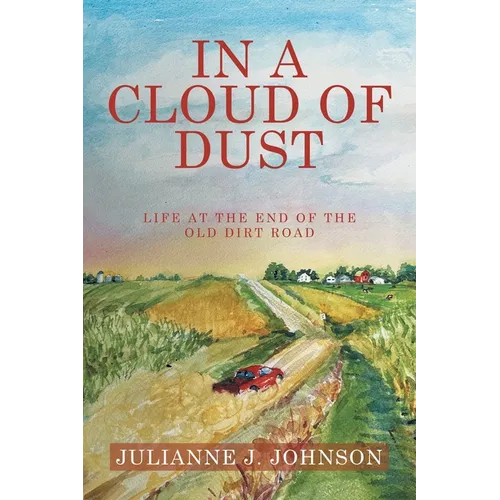 In a Cloud of Dust: Life at the End of the Old Dirt Road