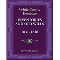 White County, Tennessee Inventories and Old Wills, 1831-1840