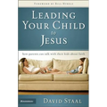 Leading Your Child to Jesus: How Parents Can Talk with Their Kids about Faith