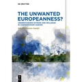 The Unwanted Europeanness?: Understanding Division and Inclusion in Contemporary Europe