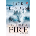 To Build a Fire and Other Stories