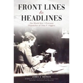 Front Lines to Headlines: The World War I Overseas Dispatches of Otto P. Higgins