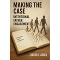 Making the Case: Intentional Father Engagement