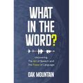 What in The Word?: Uncovering The Art of Speech and The Power of Language