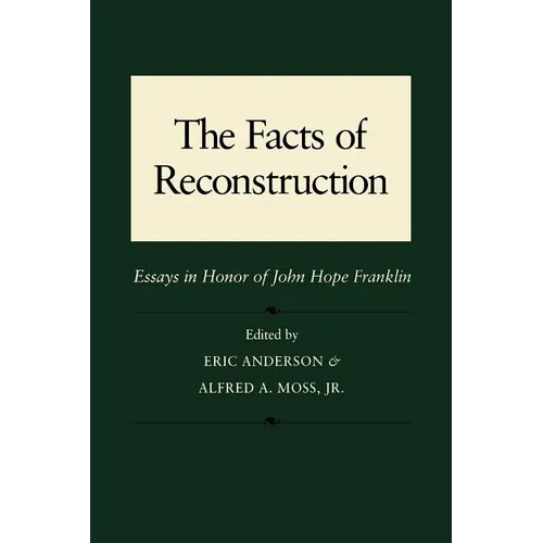 The Facts of Reconstruction: Essays in Honor of John Hope Franklin