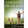 Counsels on Health: (Biblical Principles on health, Medical Ministry, Counsels and Diet and Foods, Bible Hygiene, medical evangelism, Sanctified Life