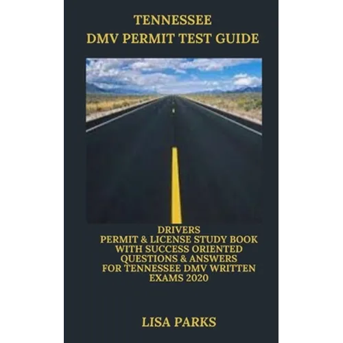 Tennessee DMV Permit Test Guide: Drivers Permit & License Study Book With Success Oriented Questions & Answers for Tennessee DMV written Exams 2020