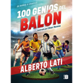 100 Genios del Balón / 100 Soccer Geniuses