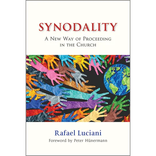 Synodality: A New Way of Proceeding in the Church: A New of Proceeding in the Church