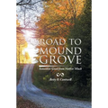 Road to Mound Grove: Somethin' Good from Nothin' Much