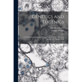 Genetics and Eugenics; a Text-book for Students of Biology and a Reference Book for Animal and Plant Breeders