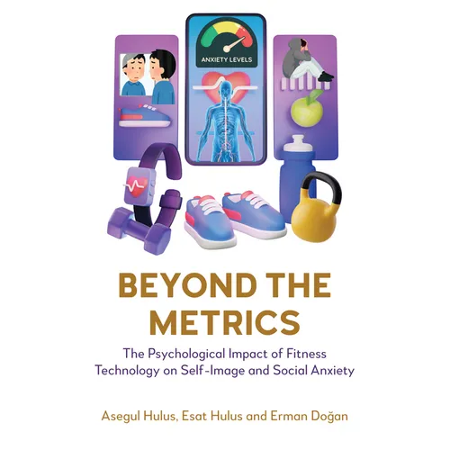 Beyond the Metrics: The Psychological Impact of Fitness Technology on Self-Image and Social Anxiety