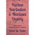 Puritan Retribution & Manisses Destiny: Block Island Settlement Series - Book III