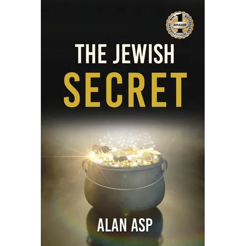 The Jewish Secret: How I Went From Over $300K In Debt To Ever Growing Wealth And Leaving A