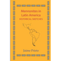 Mennonites in Latin America: Historical Sketches