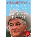 Lyndon Johnson and the American Dream: The Most Revealing Portrait of a President and Presidential Power Ever Written