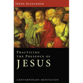 Practicing the Presence of Jesus: Contemporary Meditation