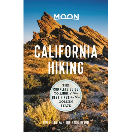 Moon California Hiking: The Complete Guide to 1,000 of the Best Hikes in the Golden State