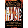 But Was It Just?: Reflections on the Morality of the Persian Gulf War