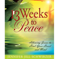 13 Weeks to Peace: Allowing Jesus to Heal Your Heart and Mind