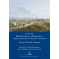 From the Enlightenment to Modernism: Three Centuries of German Literature