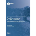 Flow Hydrodynamic in Open Channels: Interaction with Natural or Man-Made Structures