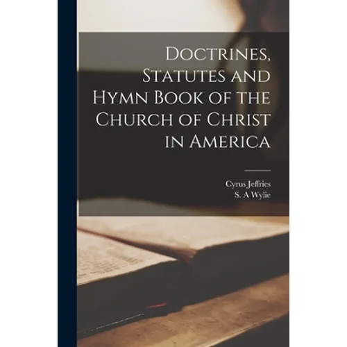Doctrines, Statutes and Hymn Book of the Church of Christ in America